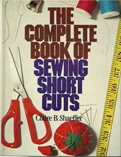 The Complete Book of Sewing Shortcuts