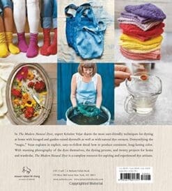 The Modern Natural Dyer: A Comprehensive Guide to Dyeing Silk, Wool, Linen and Cotton at Home