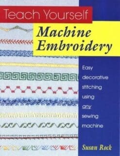 Teach Yourself Machine Embroidery: Easy Decorative Stitching Using Any Sewing Machine by Susan Rock (1996-07-03)