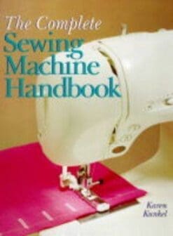 The Complete Sewing Machine Handbook (A Sterling/Sewing Information Resources Book)