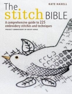 The Stitch Bible: A Comprehensive Guide to 225 Embroidery Stitches and Techniques