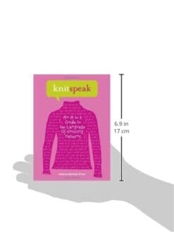 Knitspeak: An A to Z Guide to the Language of Knitting Patterns