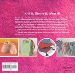 Knit One, Felt Too: Discover the Magic of Knitted Felt with 25 Easy Patterns