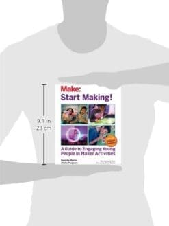 Start Making!: A Guide to Engaging Young People in Maker Activities