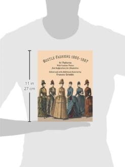Bustle Fashions 1885-1887: 41 Patterns with Fashion Plates and Suggestions for Adaptation
