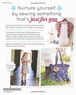 Just for You - Selfish Sewing Projects from Your Favorite Sew Can She Bloggers: 24 Simply Stylish Projects