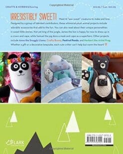 Sew Sweet Creatures: Make Adorable Plush Animals and Their Accessories