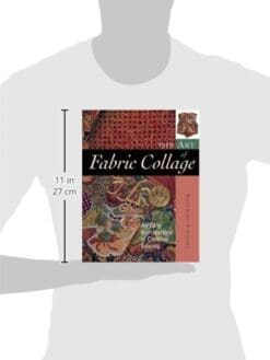 The Art of Fabric Collage: An Easy Introduction to Creative Sewing