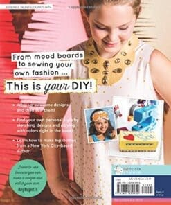 Girl's Guide to DIY Fashion: Design & Sew 5 Complete Outfits • Mood Boards • Fashion Sketching • Choosing Fabric • Adding Style