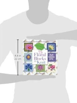 75 Floral Blocks to Knit: Beautiful Patterns to Mix & Match for Throws, Accessories, Baby Blankets & More (Knit & Crochet Blocks & Squares)