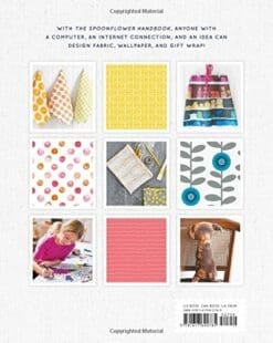 The Spoonflower Handbook: A DIY Guide to Designing Fabric, Wallpaper & Gift Wrap with 30+ Projects