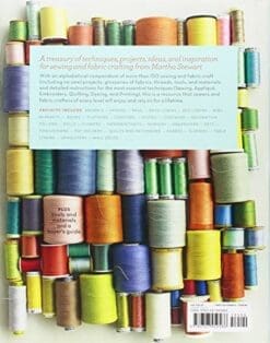 Martha Stewart's Encyclopedia of Sewing and Fabric Crafts: Basic Techniques for Sewing, Applique, Embroidery, Quilting, Dyeing, and Printing, plus 150 Inspired Projects from A to Z