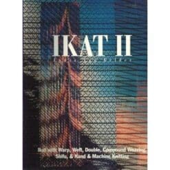 "Ikat II : Ikat with Warp, Weft, Double, Compound Weaving, Shifu, and Machine Knitting "